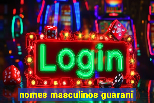 nomes masculinos guarani